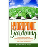 Hydroponic Gardening: Discover how to Build the Perfect DIY Home Garden and Master the art of Soil-Free Gardening in Less than 14 Days, for Beginners!