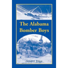 The Alabama Bomber Boys: Unlocking Memories of Alabamians Who Bombed the Third Reich