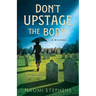 Don't Upstage the Body