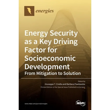 Energy Security as a Key Driving Factor for Socioeconomic Development: From Mitigation to Solution
