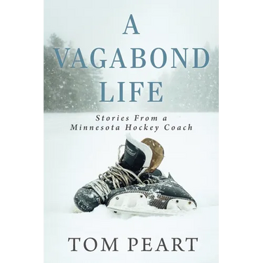 A Vagabond Life: Stories From a Minnesota Hockey Coach