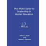 The ATLAS Guide to Leadership in Higher Education