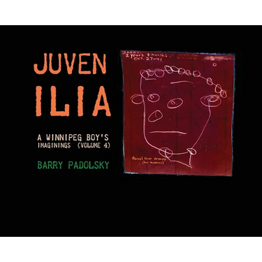 Juvenilia: A Winnipeg Boy's Imaginings (Volume 4)