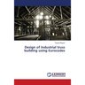 Design of Industrial truss building using Eurocodes