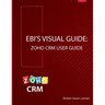 Ebi's Visual Guide: Zoho CRM User Guide
