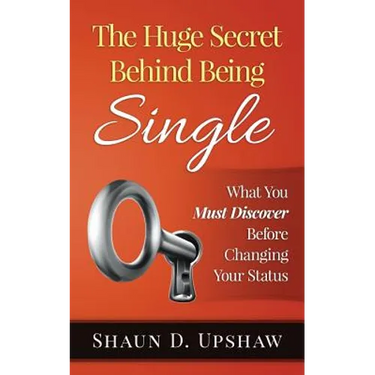 The Huge Secret Behind Being Single: What You Must Discover Before Changing Your Status