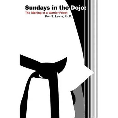 Sundays in the Dojo: The Making of a Warrior-Priest