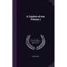 A Captive of war Volume 1