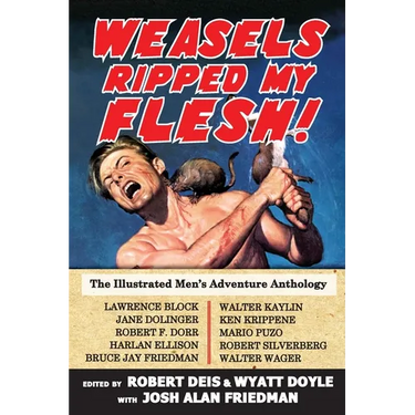 Weasels Ripped My Flesh!: The Illustrated Men's Adventure Anthology