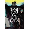 The Me You Love in the Dark