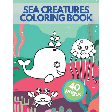 Sea Creatures Coloring Book: Happy Sea Life Underwater Ocean Amazing Animals Adventure For Children