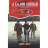A Cajun Abroad: My 50 Years of Adventure and Challenge as a Navy SEAL and a CIA Operative