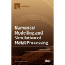 Numerical Modelling and Simulation of Metal Processing