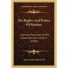 The Rights And Duties Of Masters: A Sermon Preached At The Dedication Of A Church (1850)