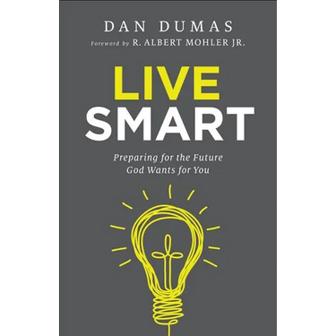 Live Smart: Preparing for the Future God Wants for You