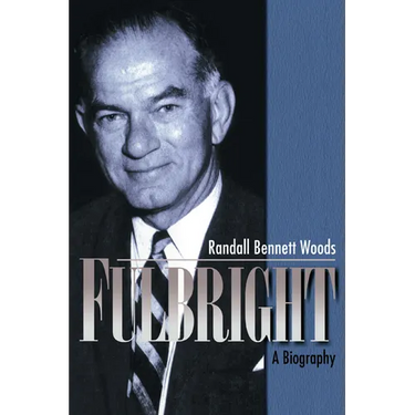 Fulbright: A Biography