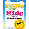 Mazes for Kids Age 6 (My Book of Mazes)