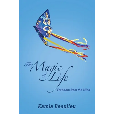 The Magic of Life: Freedom from the Mind