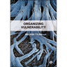 Organizing Vulnerability