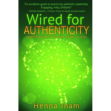 Wired for Authenticity: Seven Practices to Inspire, Adapt, & Lead