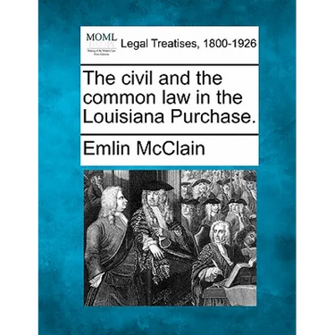 The Civil and the Common Law in the Louisiana Purchase.