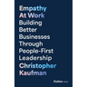 Empathy at Work: Building Better Businesses Through People-First Leadership