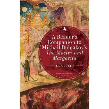A Reader's Companion to Mikhail Bulgakov's the Master and Margarita