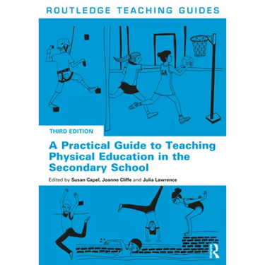 A Practical Guide to Teaching Physical Education in the Secondary School