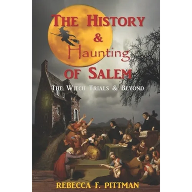 The History and Haunting of Salem: The Witch Trials and Beyond