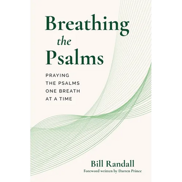 Breathing the Psalms: Praying the Psalms One Breath at a Time
