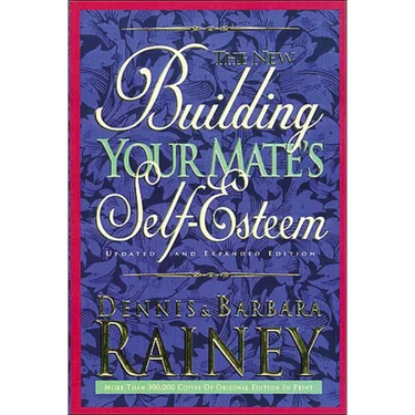 The Building Your Mate's Self-Esteem (Updated, Expanded)