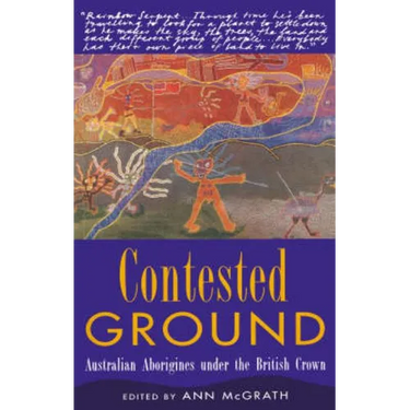 Contested Ground: Australian Aborigines Under the British Crown