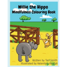 Willie the Hippo Mindfulness Colouring Book: Willie the Hippo and Friends