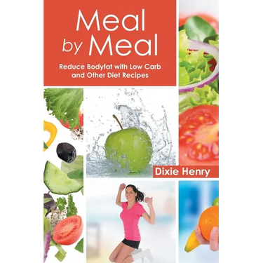 Meal by Meal: Reduce Bodyfat with Low Carb and Other Diet Recipes