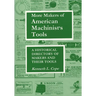 More Makers of American Machinist's Tools: A Historical Directory of Makers and Their Tools
