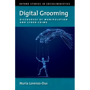 Digital Grooming: Discourses of Manipulation and Cyber-Crime