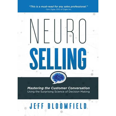NeuroSelling: Mastering the Customer Conversation Using the Surprising Science of Decision-Making