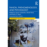 Fanon, Phenomenology, and Psychology
