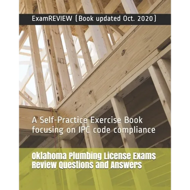 Oklahoma Plumbing License Exams Review Questions and Answers: A Self-Practice Exercise Book focusing on IPC code compliance