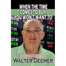When The Time Comes To Buy, You Won't Want To: Timeless pieces of wit and wisdom compiled by a Wall Street legend