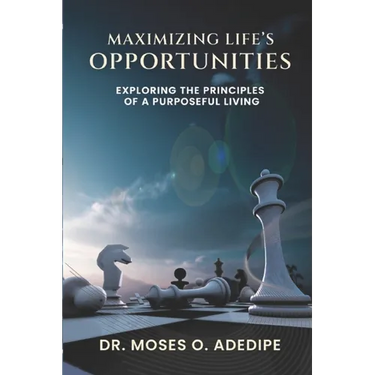 Maximizing Life's Opportunities: Exploring the Principles of Purposful Living