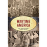 Wartime America: The World War II Home Front