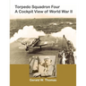 Torpedo Squadron Four - A Cockpit View of World War II