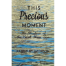 This Precious Moment: The Wisdom of the Ba'al Shem Tov