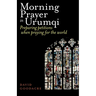 Morning Prayer in Urumqi: Preparing petitions when praying for the world