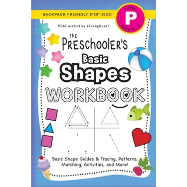 The Preschooler's Basic Shapes Workbook: (Ages 4-5) Basic Shape Guides and Tracing, Patterns, Matching, Activities, and More! (Backpack Friendly 6"x9"