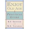 Enjoy Old Age: A Practical Guide