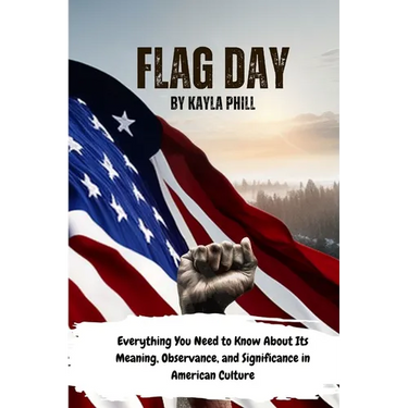 Flag Day: Everything You Need to Know About Its Meaning, Observance, and Significance in American Culture