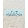 Mindset Matters in Trauma and Healing: How to Move from Surviving to Thriving during Trauma