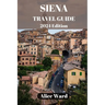 Siena Travel Guide 2024: Exploring Siena's Hidden Gems: Beyond the Piazza del Campo